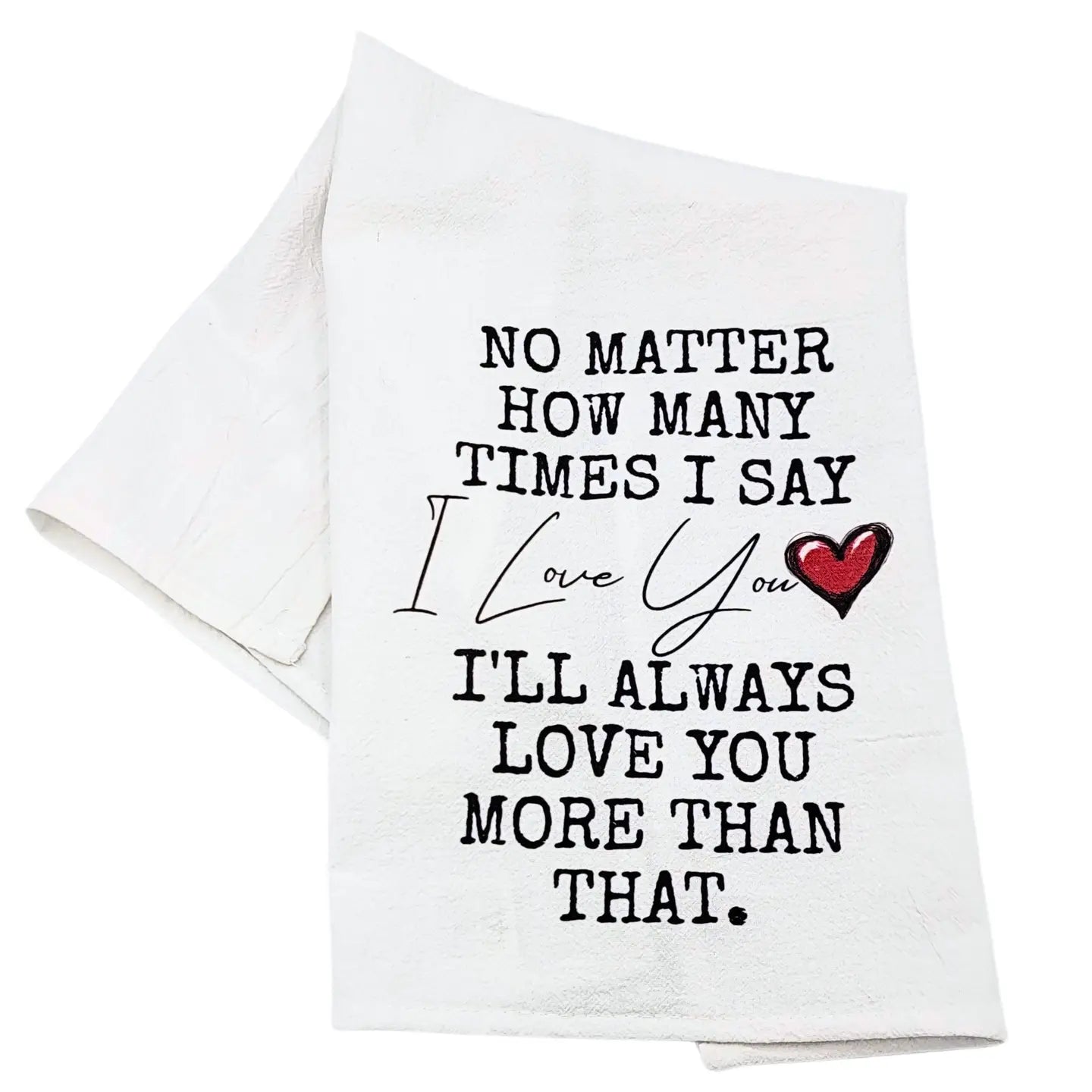 Driftless Studios - Love You More that That Cotton Tea Towels - Valentine Gifts