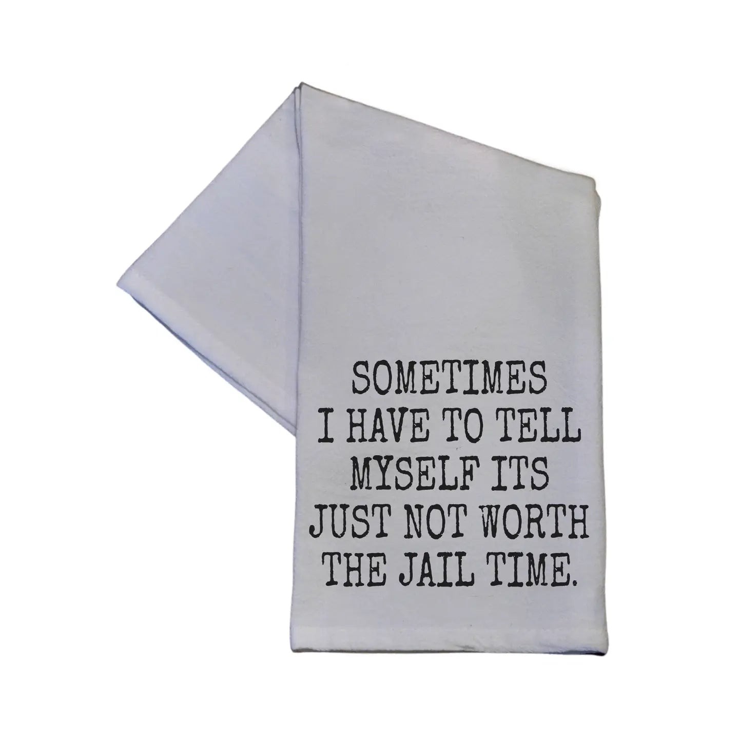 Driftless Studios - Not Worth The Jail Time Kitchen Tea Towel Gift