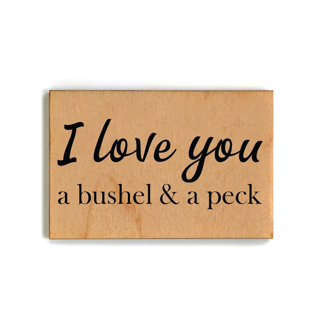 Driftless Studios - Magnets - I Love You A Bushel And A Peck Magnet