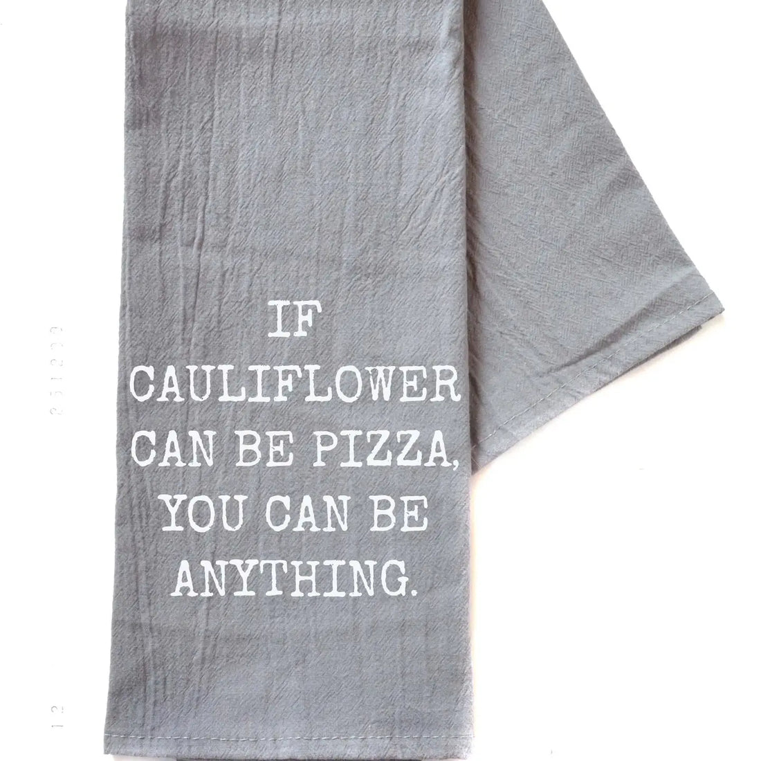 Driftless Studios - If Cauliflower Can Be Pizza You - Grey Funny Tea Towel