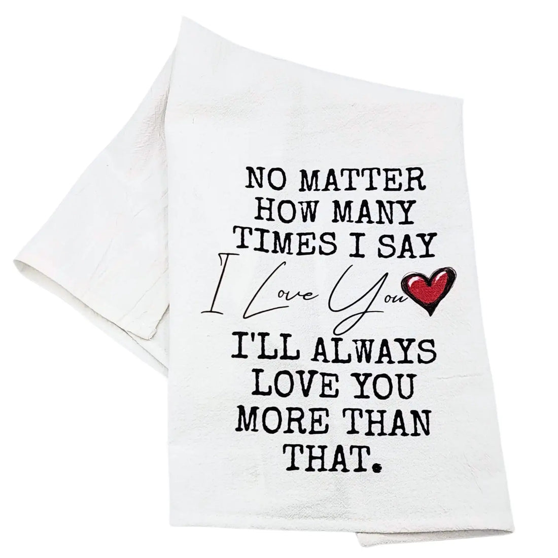 Driftless Studios - Love You More that That Cotton Tea Towels - Valentine Gifts