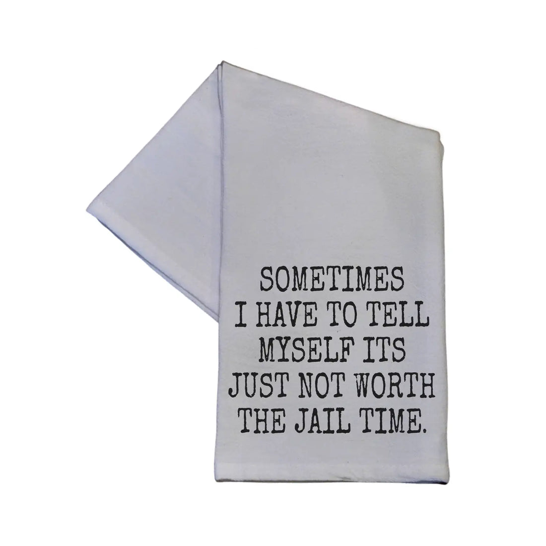 Driftless Studios - Not Worth The Jail Time Kitchen Tea Towel Gift